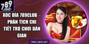 Xóc Đĩa 789Club